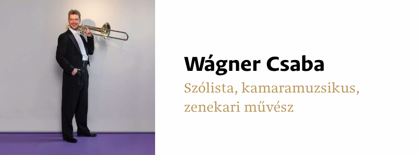Wágner Csaba - Szólista, kamaraművész, zenekari művész