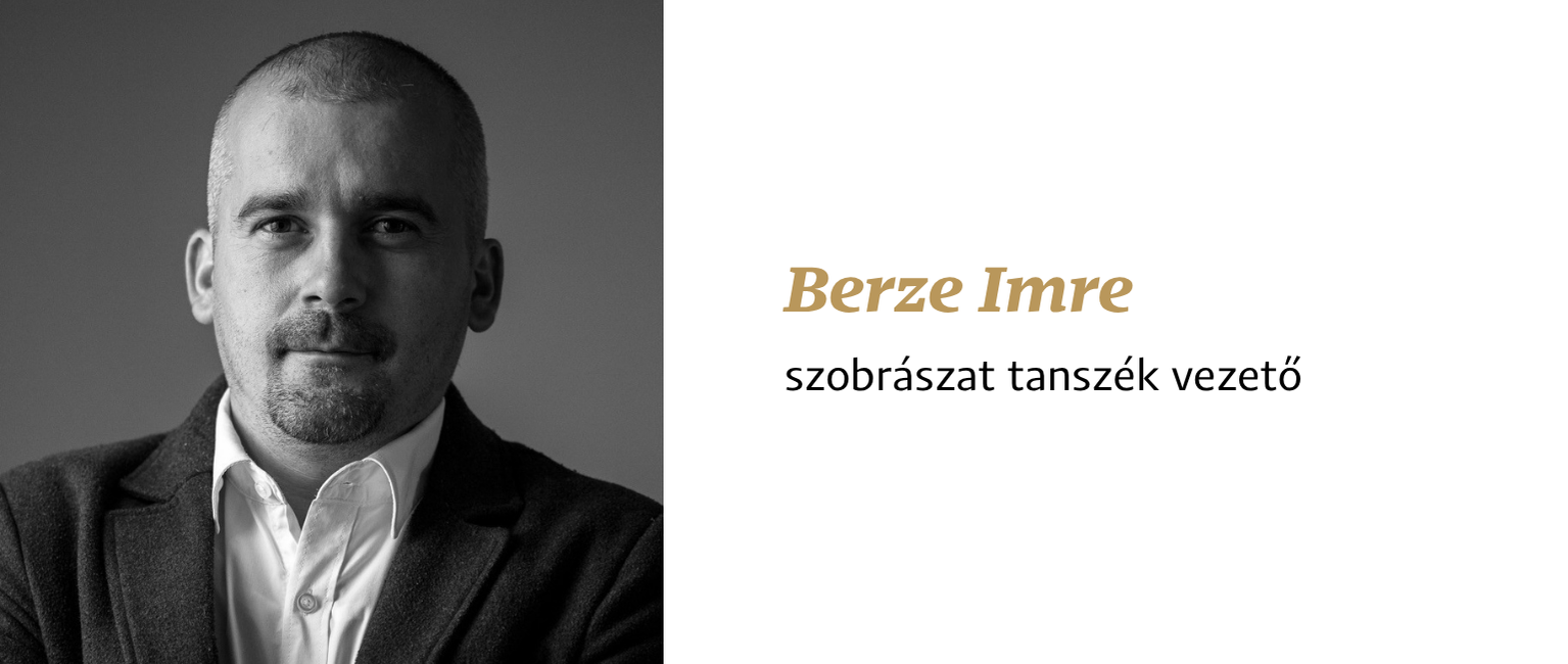 Berze Imre – szobrászat tanszék vezető 