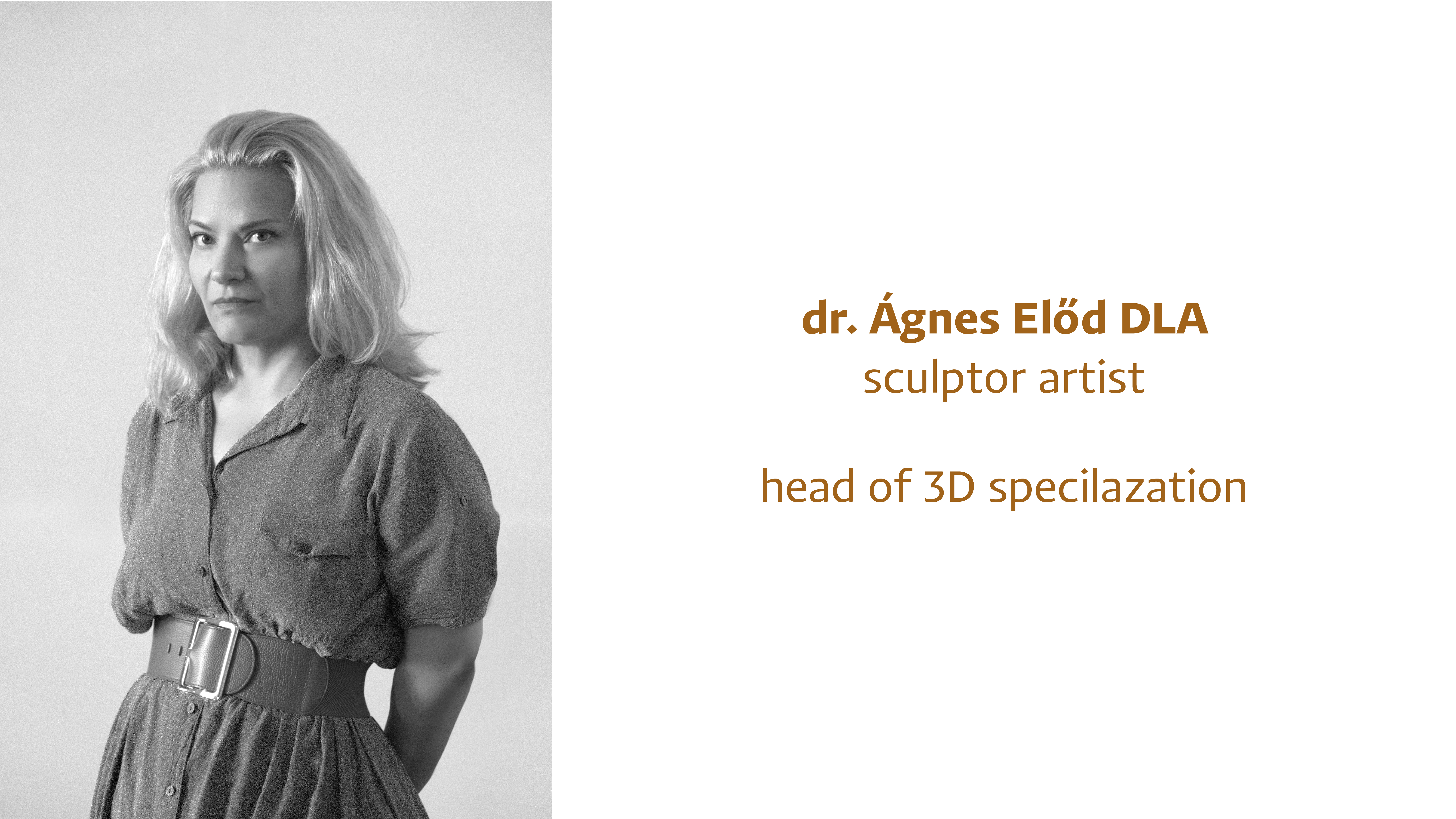 Dr. Ágnes Előd, DLA, sculptor, head of the 3D specialization