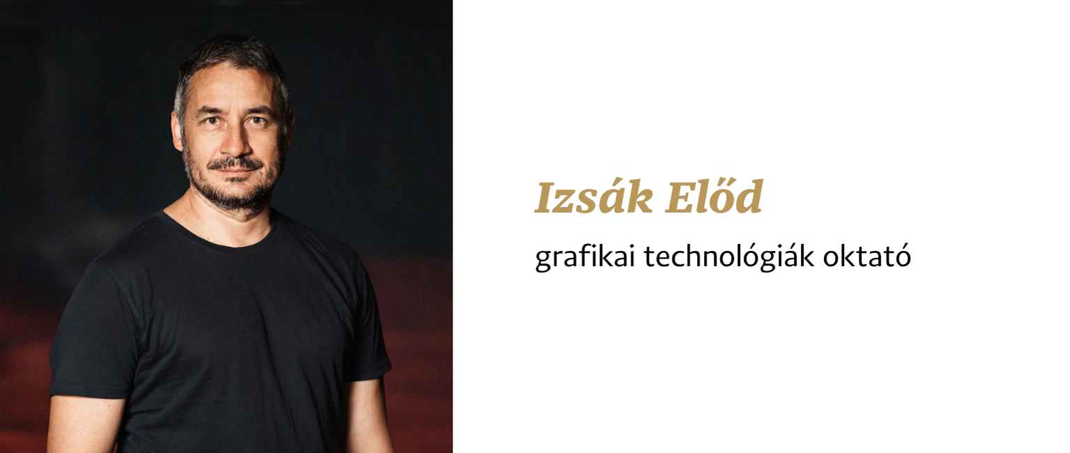Izsák Előd – grafikai technológiák oktató 