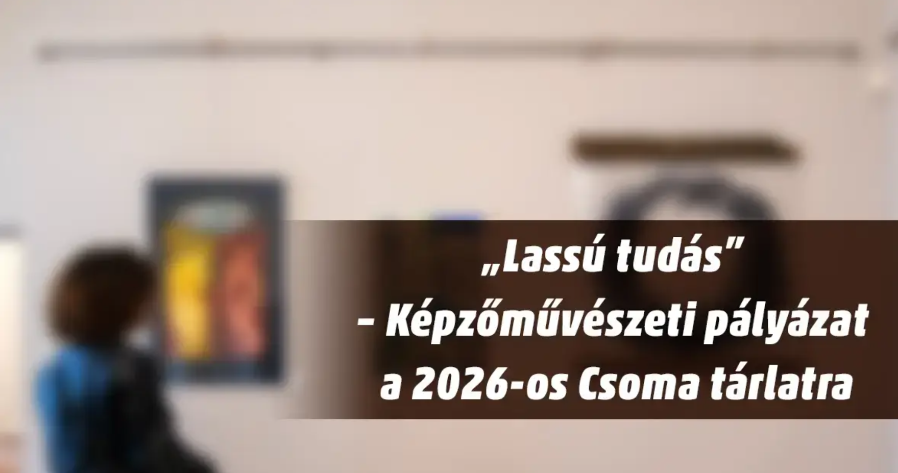 "Lassú tudás" – Képzőművészeti pályázat a 2026-os Csoma tárlatra