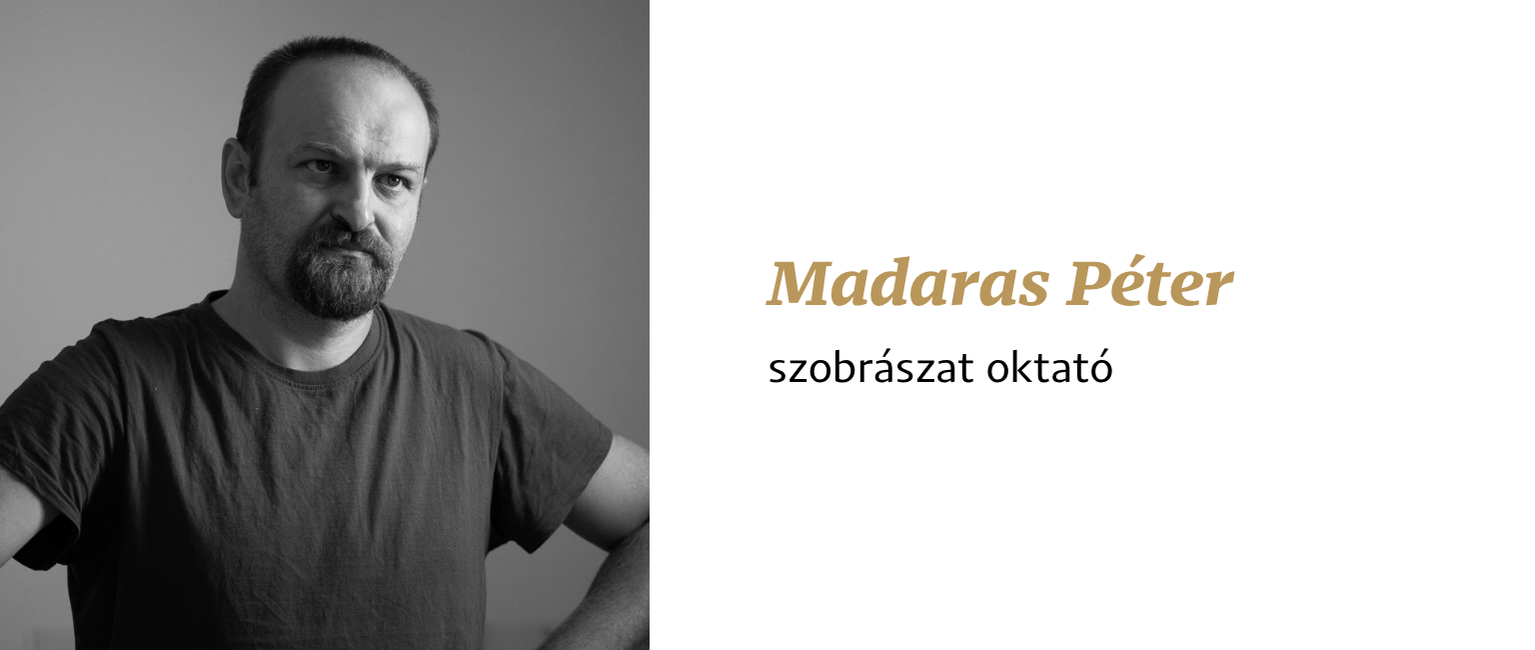 Madaras Péter – szobrászat oktató 