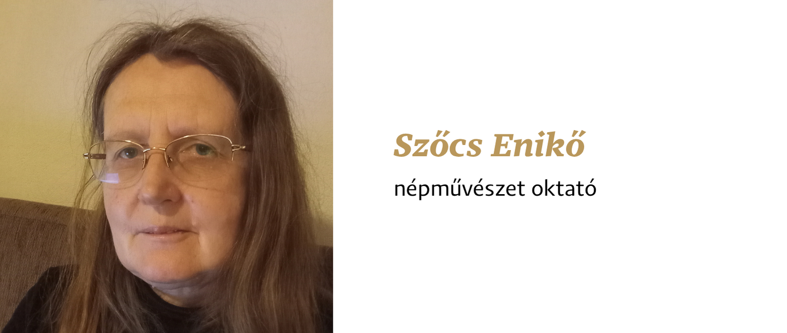 Szőcs Enikő – népművészet oktató 