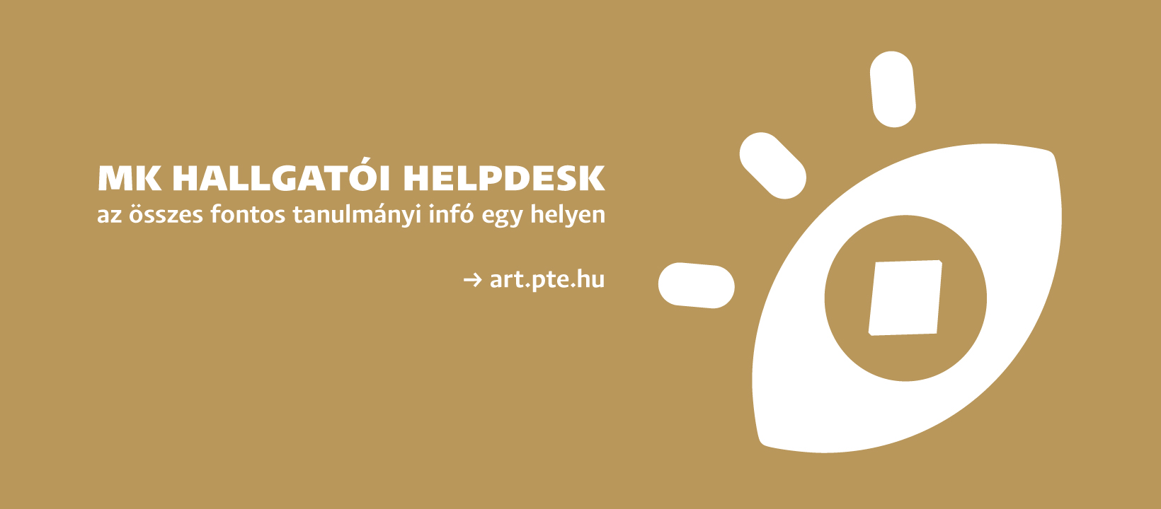 A Pécsi Tudományegyetem Művészeti Kar (PTE MK) hallgatói számára a hivatalos MK hallgatói helpdesk gyűjti össze a legfontosabb infókat egy helyen. Segítséget nyújt tanulmányi- és pénzügyekben, Neptun-beállításokban és egyéb technikai kérdésekben.